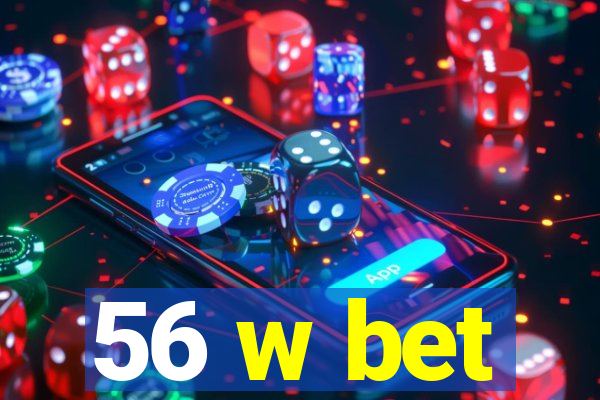 56 w bet